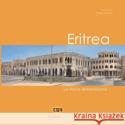 Eritrea: La storia dimenticata Ovidio Guaita 9781908310316 Palidano Press