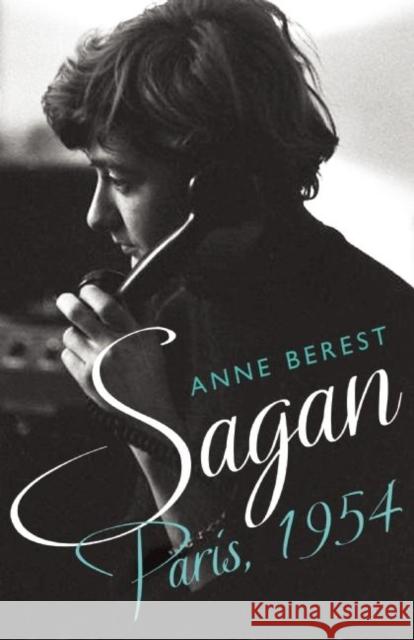 Sagan, Paris 1954 Anne Berest 9781908313898