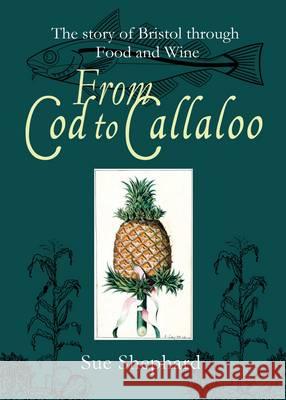 From Cod to Callaloo Sue Shephard 9781908326430
