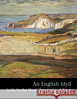 An English Idyll: Leslie Moffat Ward Paintings and Prints Steve Marshall 9781908326744