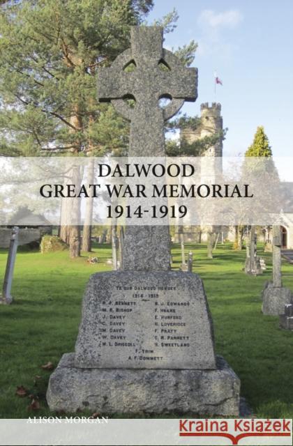 Dalwood Great War Memorial 1914-1919 Alison Morgan 9781908336439