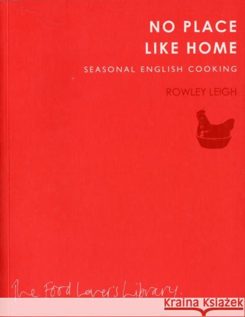 No Place Like Home: Seasonal English Cooking Rowley Leigh 9781908337108 Clearview