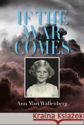 If the War Comes Ann Mari Wallenberg 9781908337528 Clearview
