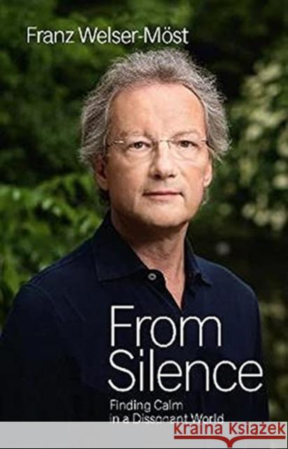 From Silence: Finding Calm in a Dissonant World Franz Welser-Moest 9781908337603 Clearview