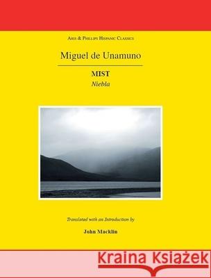 Miguel de Unamuno: Mist: Niebla John Macklin 9781908343208 Aris & Phillips