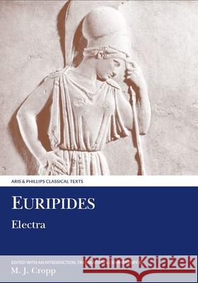 Euripides: Electra M. J. Cropp 9781908343697 Aris & Phillips