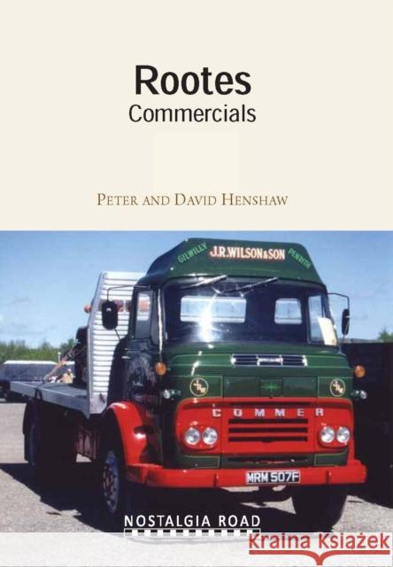 Rootes Commercials Peter Henshaw, David Henshaw 9781908347046 Crecy Publishing