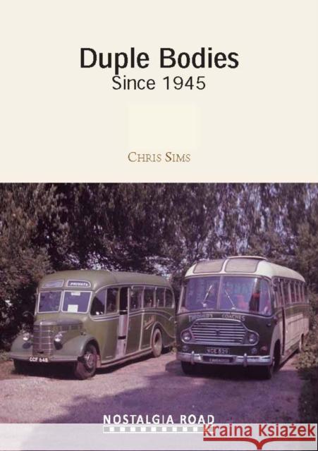 Duple Coachbuilders: From Domination to Demise Chris Sims 9781908347121 Crecy Publishing
