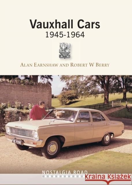 Vauxhall Cars 1945-1964 Alan Earnshaw, Robert W. Berry 9781908347190 Crecy Publishing