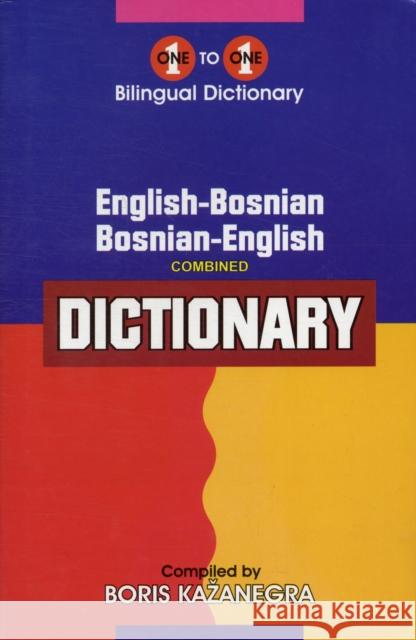 English-Bosnian & Bosnian-English One-to-One Dictionary B. Kazanegra 9781908357007 IBS Books