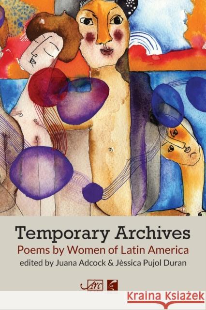 Temporary Archives: Poetry by Women of Latin America JAMES BYRNE 9781908376282