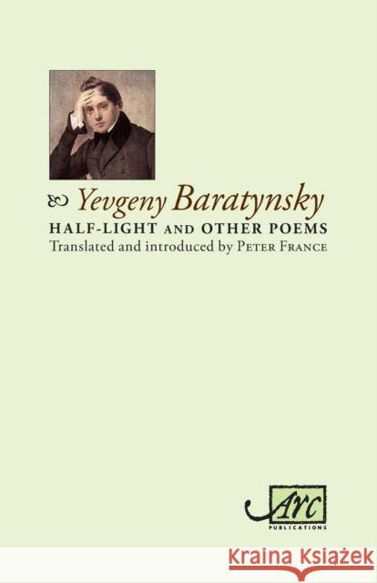 Half-Light & Other Poems Yevgeny Abramovitch Baratynsky 9781908376886 Arc Publications