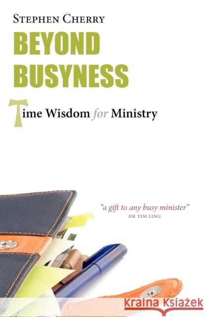 Beyond Busyness: Time Wisdom for Ministry Cherry, Stephen 9781908381057 Sacristy