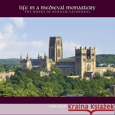 Life in a Medieval Monastery: The Monks of Durham Cathedral Boyd, Anne 9781908381149 Sacristy