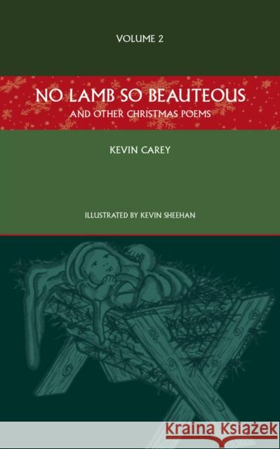 No Lamb So Beauteous (and other Christmas poems) Kevin Carey Kevin Sheehan  9781908381217