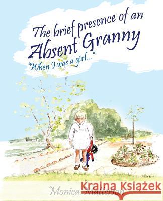 The brief presence of an absent granny Matterson, Monica 9781908387929 Oxford eBooks Ltd