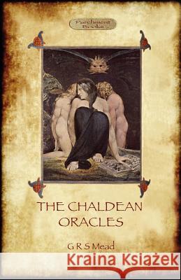 The Chaldean Oracles George Robert Mead 9781908388261 Aziloth Books