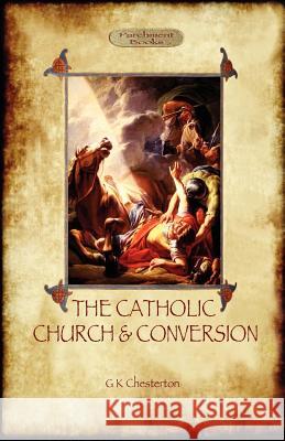 The Catholic Church and Conversion (Aziloth Books) Chesterton, G. K. 9781908388599 Aziloth Books
