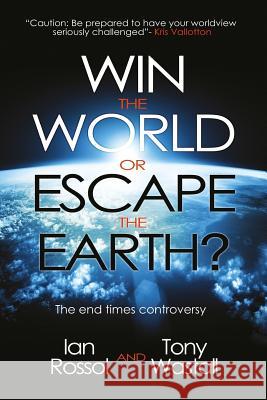 Win the World or Escape the Earth?: The end time controversy Wastall, Tony 9781908393142 River Publishing & Media Ltd