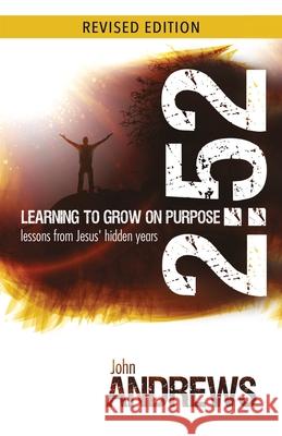 2:52 Learning To Grow On Purpose: Lessons from Jesus' Hidden Years John Andrews 9781908393258 River Publishing & Media Ltd