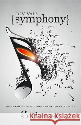 Revival's Symphony: The Creator's Masterpiece - More Than One Note A. B. Smithyman 9781908393272 River Publishing & Media Ltd