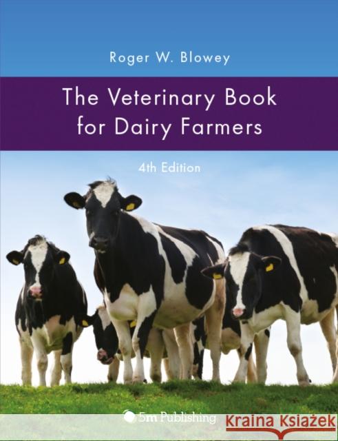 The Veterinary Book for Dairy Farmers 4th Edition Roger Blowey 9781908397775