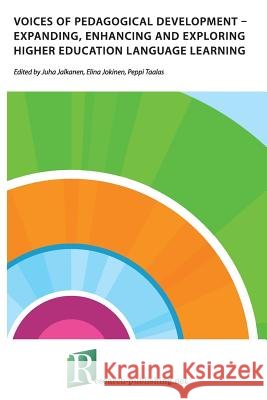 Voices of pedagogical development - Expanding, enhancing and exploring higher education language learning Jalkanen, Juha 9781908416254 Research-Publishing.Net