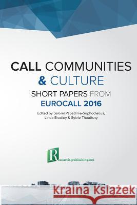 CALL communities and culture - short papers from EUROCALL 2016 Bradley, Linda 9781908416438 Research-Publishing.net