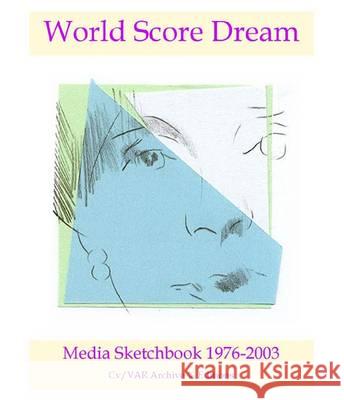 World Score Dream: Media Sketchbook N. P. James 9781908419187 CV Publications