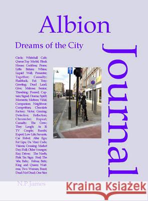 Albion Journal: Dreams of the City N. P. James 9781908419194 CV Publications