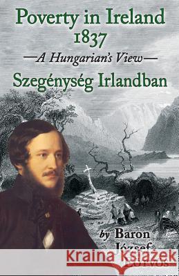 Poverty in Ireland 1837: Szegénység Irlandban Eötvös, József 9781908420213 Phaeton Publishing Limited