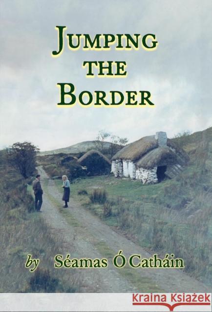 JUMPING THE BORDER Seamas OCathain 9781908420275 Phaeton Publishing Limited