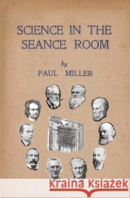 Science in the Seance Room Paul Miller 9781908421326 Saturday Night Press