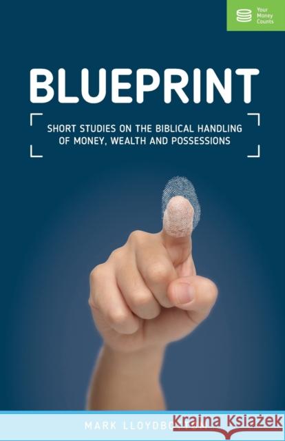 Blueprint: Reflections on money, wealth and possessions Lloydbottom, Mark 9781908423153