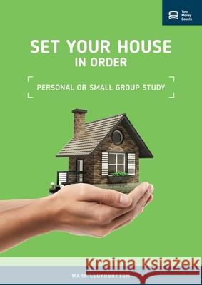 Set Your House in Order: Personal or Small Group Study Manual Mark Lloydbottom 9781908423269