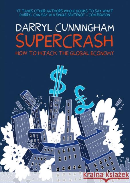 Supercrash: How to Hijack the Global Economy Darryl Cunningham 9781908434432