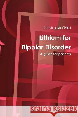 Lithium for Bipolar Disorder a guide for patients Stafford, Nick 9781908445001 BERTRAMS