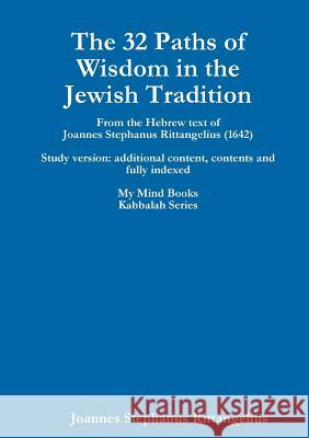 The 32 Paths of Wisdom in the Jewish Tradition Joannes Stephanus Rittangelius 9781908445063 My Mind Books Ltd