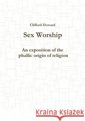 Sex Worship Clifford Howard 9781908445094