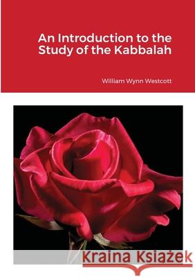 An Introduction to the Study of the Kabalah William Wynn Westcott 9781908445193