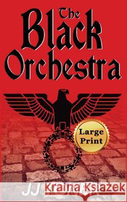 The Black Orchestra: Large Print Hardback Edition Jj Toner 9781908519580 James Toner