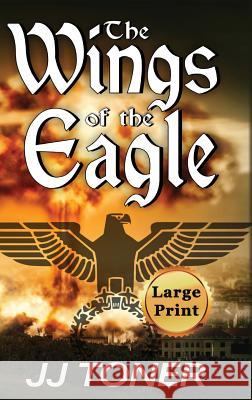 The Wings of the Eagle: Large Print Hardback Edition Jj Toner 9781908519597 James Toner