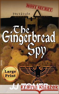 The Gingerbread Spy: Large Print Hardback Edition Jj Toner 9781908519610 James Toner