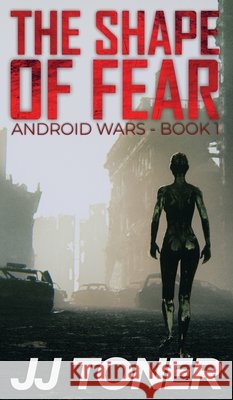 The Shape of Fear JJ Toner 9781908519757