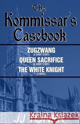 The Kommissar's Casebook Jj Toner 9781908519955
