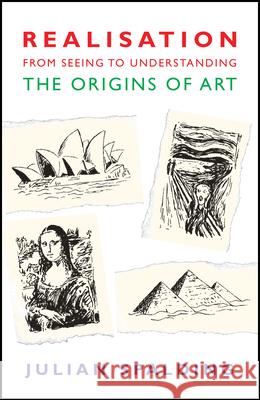 Realisation-From Seeing to Understanding: The Origins of Art Spalding, Julian 9781908524454