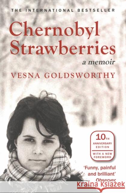 Chernobyl Strawberries: A Memoir Vesna Goldsworthy 9781908524478