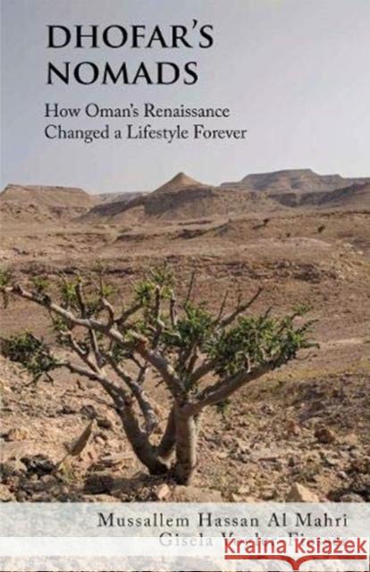 Dhofar's Nomads: How Oman’s Renaissance Changed a Way of Life Forever Mussallem Hassan Al Mahri 9781908531735 Nomad Publishing