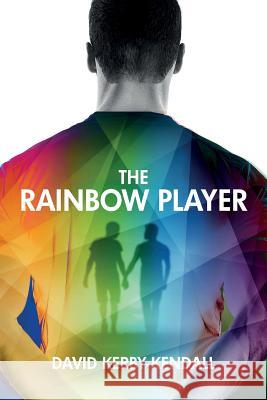 The Rainbow Player David Kerby-Kendall 9781908586872