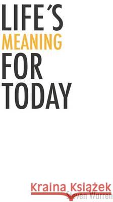 Life's Meaning for Today Steven Paul Warren 9781908587015